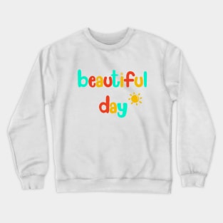 Beautiful Day Crewneck Sweatshirt